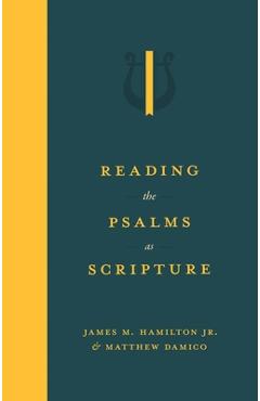Reading the Psalms as Scripture - James M. Hamilton Jr