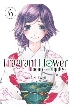 The Fragrant Flower Blooms with Dignity 6 - Saka Mikami