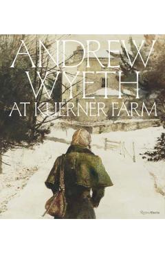 Andrew Wyeth at Kuerner Farm: The Eye of the Earth - William L. Coleman