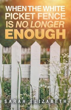 When the White Picket Fence is No Longer Enough -