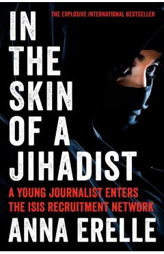 In the Skin of a Jihadist - Anna Erelle