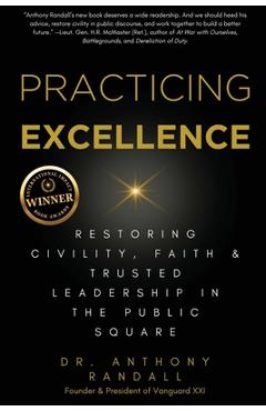 Practicing Excellence: Restoring Civility, Faith & Trusted Leadership in the Public Square - Anthony Randall