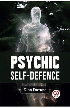 Psychic Self-Defense - Dion Fortune