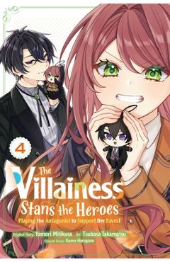 The Villainess Stans the Heroes: Playing the Antagonist to Support Her Faves!, Vol. 4 - Yamori Mitikusa