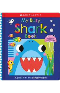 My Busy Shark Book and Other Ocean Creatures: Scholastic Early Learners -