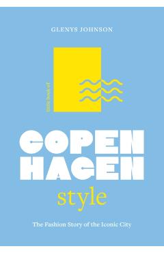 Little Book of Copenhagen Style: The Fashion Story of the Iconic City