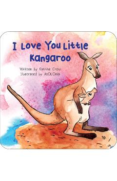 I Love You Little Kangaroo - Katrine Crow