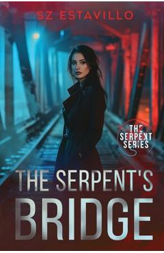 The Serpent\'s Bridge - S. Z. Estavillo