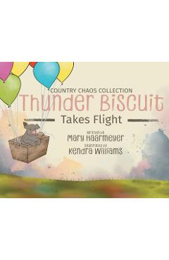 Thunder Biscuit Takes Flight - Mary Haarmeyer