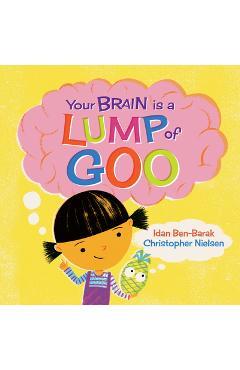 Your Brain Is a Lump of Goo - Idan Ben-barak