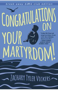 Congratulations on Your Martyrdom! - Zachary Tyler Vickers