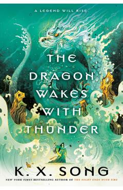 The Dragon Wakes with Thunder - K. X. Song