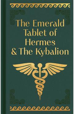 The Emerald Tablet of Hermes & the Kybalion - Hermes Trismegistus