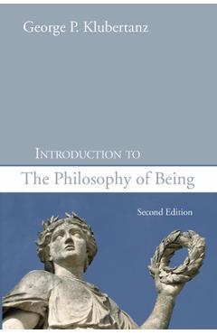 Introduction to the Philosophy of Being, Second Edition - George P. Sj Klubertanz