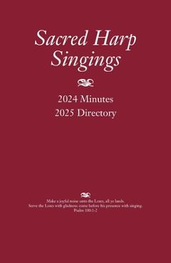 Sacred Harp Singings: 2024 Minutes and 2025 Directory - Judy Caudle