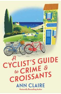 A Cyclist's Guide to Crime & Croissants - Ann Claire