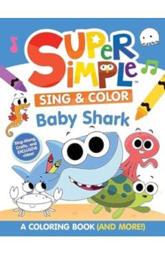 Super Simple(tm) Sing & Color: Baby Shark Coloring Book -