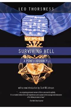 Surviving Hell: A POWs Journey - Leo Thorsness