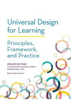 Universal Design for Learning: Principles, Framework, and Practice - David Gordon