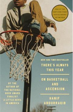 There's Always This Year: On Basketball and Ascension - Hanif Abdurraqib