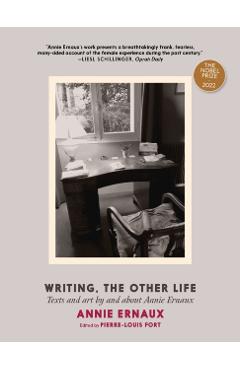 Writing, the Other Life - Annie Ernaux