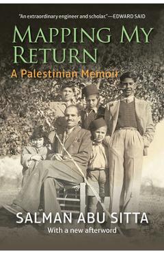 Mapping My Return: A Palestinian Memoir, with a New Afterword - Salman Abu Sitta