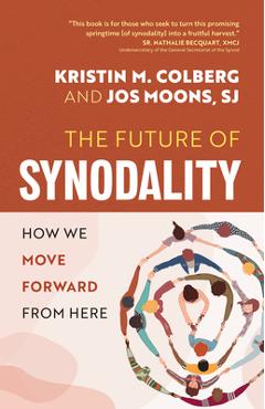 The Future of Synodality: How We Move Forward from Here - Kristin M. Colberg