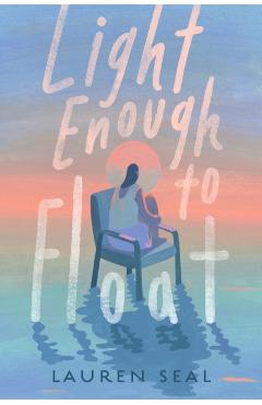 Light Enough to Float - Lauren Seal