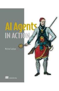 AI Agents in Action - Micheal Lanham