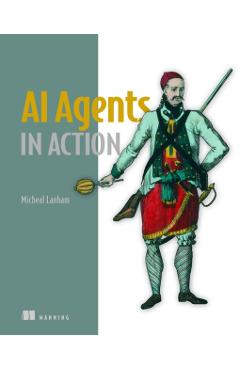 AI Agents in Action - Micheal Lanham