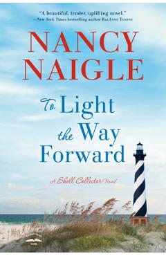 To Light the Way Forward: A Shell Collector Novel - Nancy Naigle