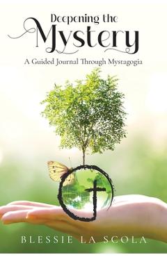 Deepening the Mystery: A Guided Journal through Mystagogia - Blessie La Scola