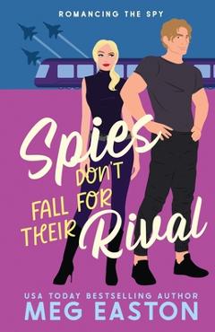 Spies Don't Fall for Their Rival: A Sweet Romantic Comedy - Meg Easton