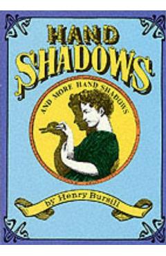 Hand Shadows and More Hand Shadows - Henry Bursill