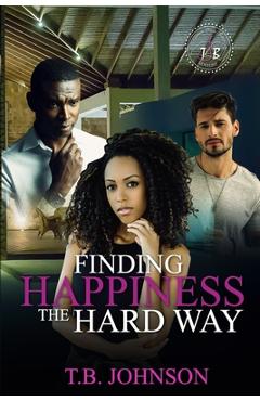 Finding Happiness the Hard Way - Kale Johnson