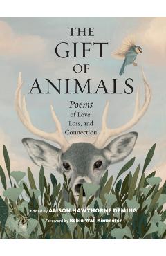 The Gift of Animals: Poems of Love, Loss, and Connection - Alison Hawthorne Deming