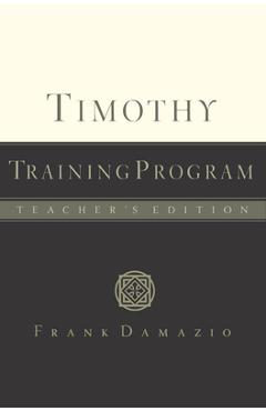 Timothy Training Program - Teacher Edition - Frank Damazio