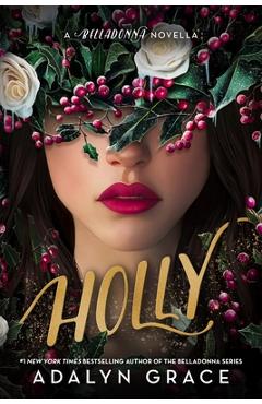 Holly: A Belladonna Novella - Adalyn Grace