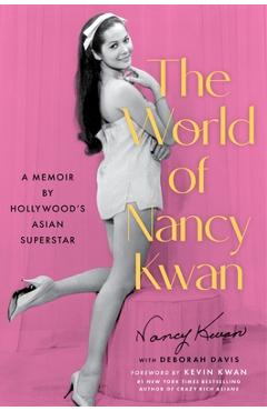 The World of Nancy Kwan: A Memoir by Hollywood\'s Asian Superstar - Nancy Kwan