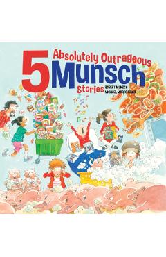 5 Absolutely Outrageous Munsch Stories - Robert Munsch