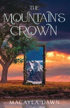 The Mountain\'s Crown - Macayla Dawn