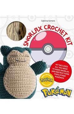 Pokémon Crochet Snorlax Kit: Kit Includes Everything You Need to Make Snorlax and Instructions for 5 Other Pokémon - Sabrina Somers