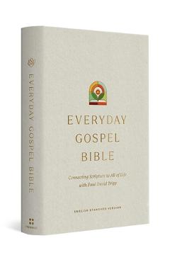 ESV Everyday Gospel Bible: Connecting Scripture to All of Life (Hardcover)