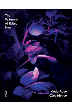 The Grimace of Eden, Now - Cody-rose Clevidence