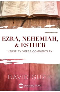 Ezra, Nehemiah, & Esther: Verse by Verse Commentary - David Guzik