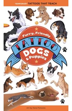 Furry, Friendly Tattoo Dogs & Puppies: 60 Temporary Tattoos That Teach -