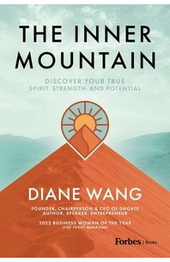 The Inner Mountain: Discover Your True Spirit, Strength, and Potential - Diane Wang