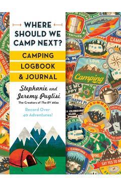Where Should We Camp Next?: Camping Logbook and Journal - Stephanie Puglisi