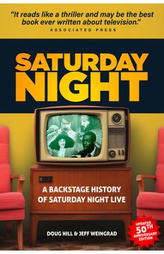 Saturday Night: A Backstage History of Saturday Night Live
