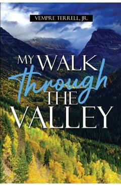 My Walk Through the Valley - Vempre Terrell
